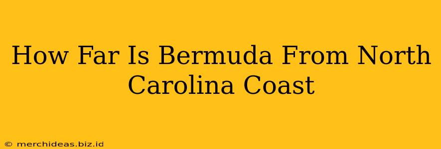 How Far Is Bermuda From North Carolina Coast