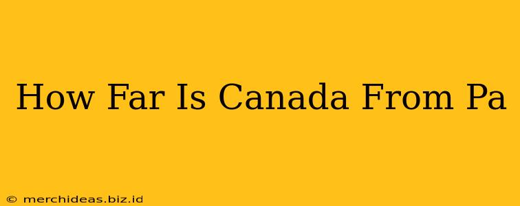 How Far Is Canada From Pa