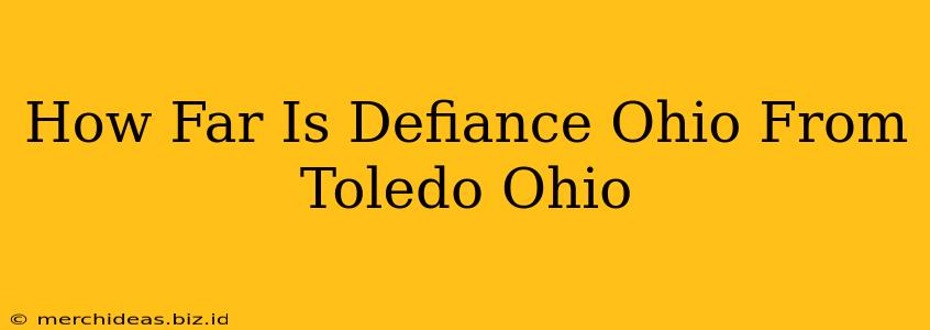 How Far Is Defiance Ohio From Toledo Ohio