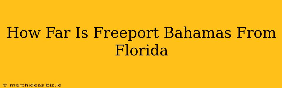 How Far Is Freeport Bahamas From Florida