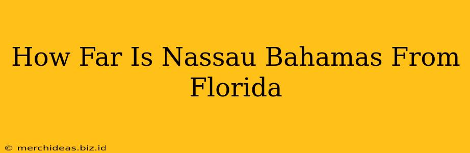 How Far Is Nassau Bahamas From Florida