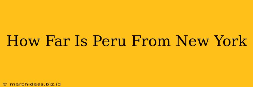 How Far Is Peru From New York