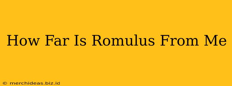 How Far Is Romulus From Me