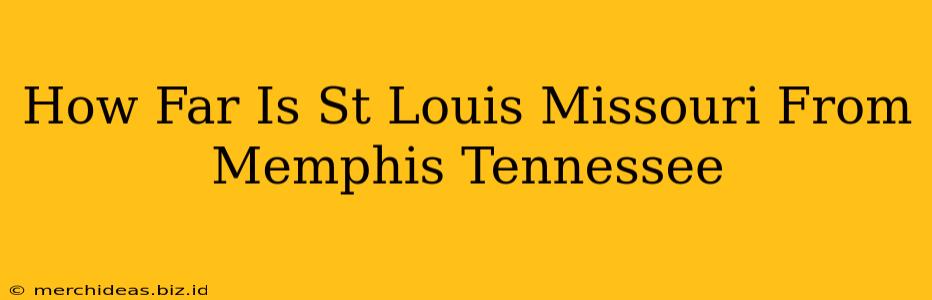 How Far Is St Louis Missouri From Memphis Tennessee