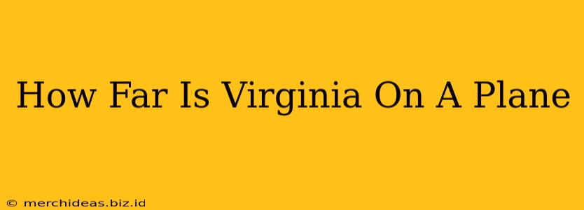 How Far Is Virginia On A Plane