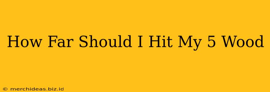 How Far Should I Hit My 5 Wood