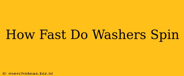 How Fast Do Washers Spin
