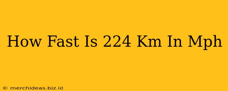 How Fast Is 224 Km In Mph