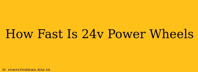 How Fast Is 24v Power Wheels