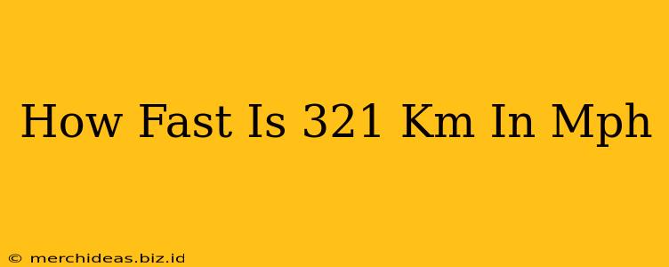 How Fast Is 321 Km In Mph