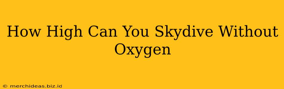 How High Can You Skydive Without Oxygen