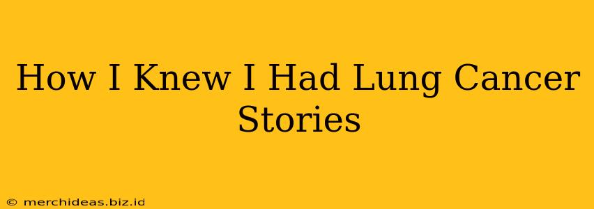 How I Knew I Had Lung Cancer Stories