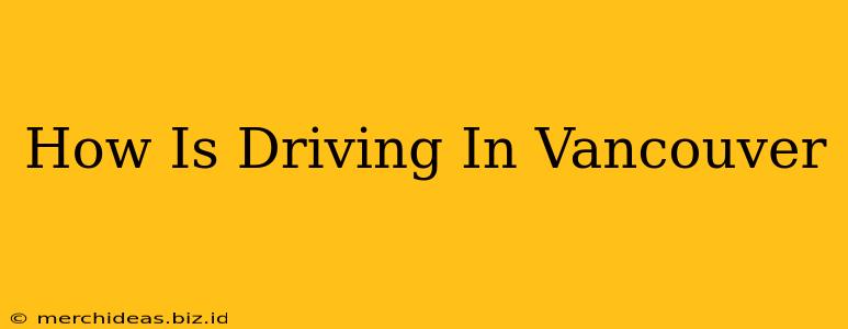 How Is Driving In Vancouver