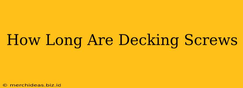 How Long Are Decking Screws
