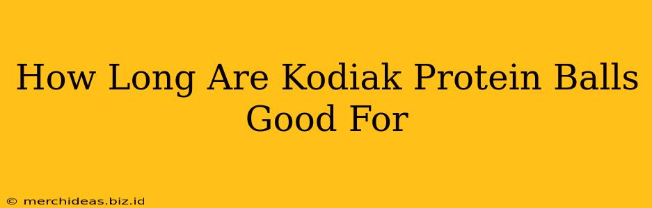 How Long Are Kodiak Protein Balls Good For