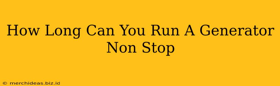 How Long Can You Run A Generator Non Stop