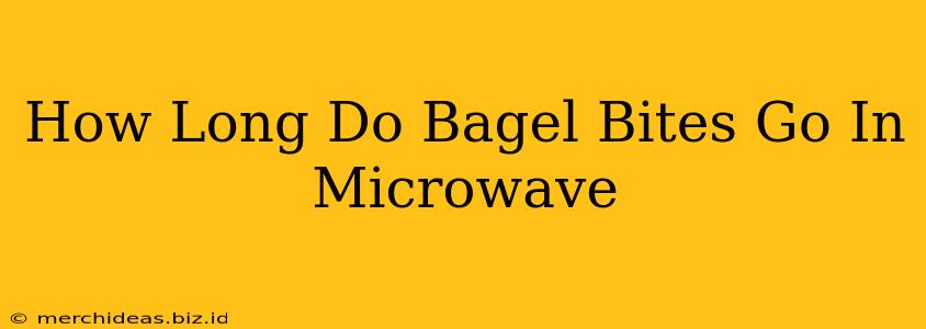 How Long Do Bagel Bites Go In Microwave
