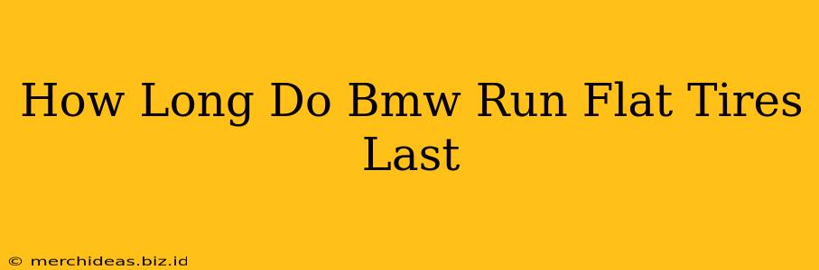 How Long Do Bmw Run Flat Tires Last