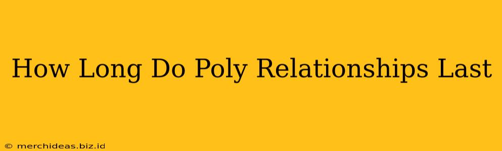 How Long Do Poly Relationships Last