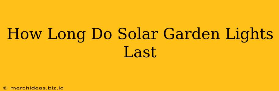How Long Do Solar Garden Lights Last