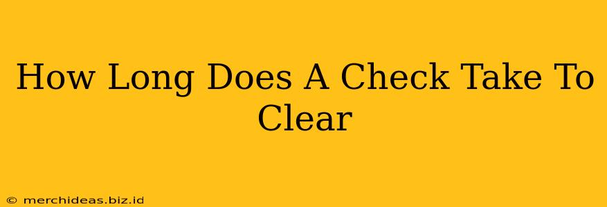 How Long Does A Check Take To Clear