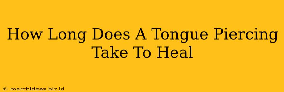 How Long Does A Tongue Piercing Take To Heal