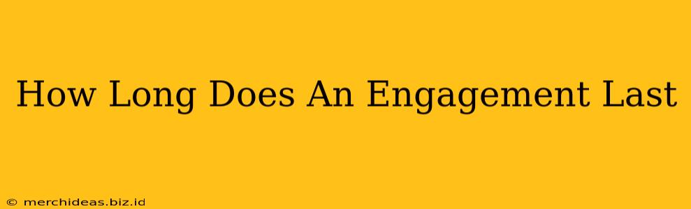 How Long Does An Engagement Last