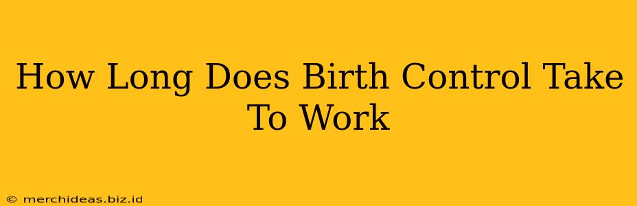 How Long Does Birth Control Take To Work