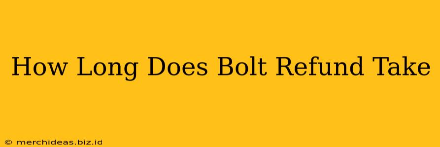 How Long Does Bolt Refund Take