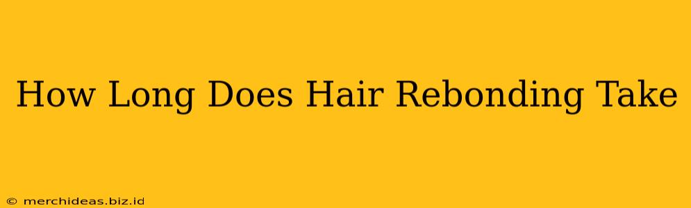 How Long Does Hair Rebonding Take