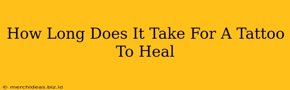 How Long Does It Take For A Tattoo To Heal