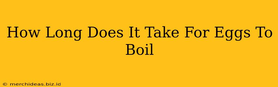 How Long Does It Take For Eggs To Boil