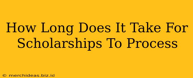 How Long Does It Take For Scholarships To Process
