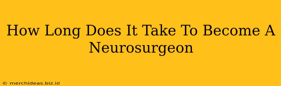 How Long Does It Take To Become A Neurosurgeon