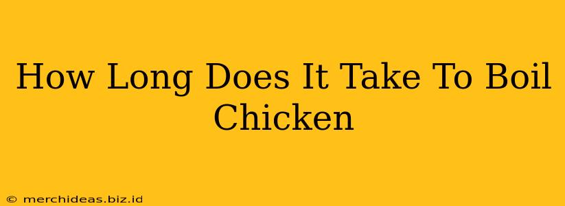 How Long Does It Take To Boil Chicken