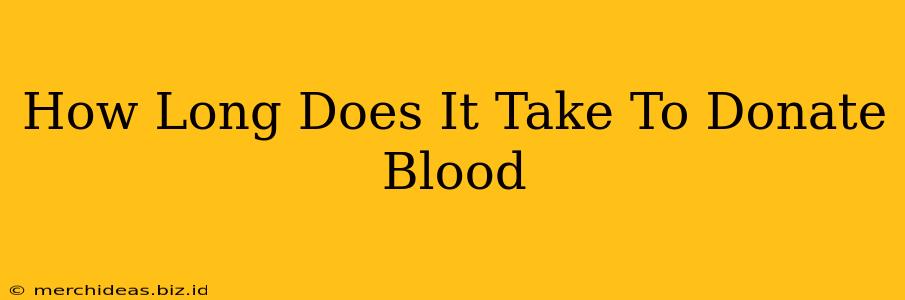 How Long Does It Take To Donate Blood