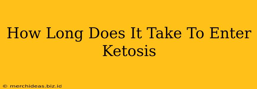 How Long Does It Take To Enter Ketosis