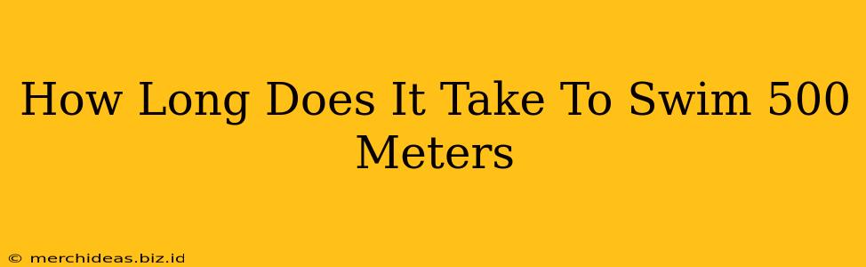 How Long Does It Take To Swim 500 Meters