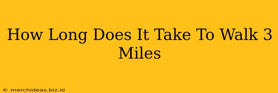 How Long Does It Take To Walk 3 Miles