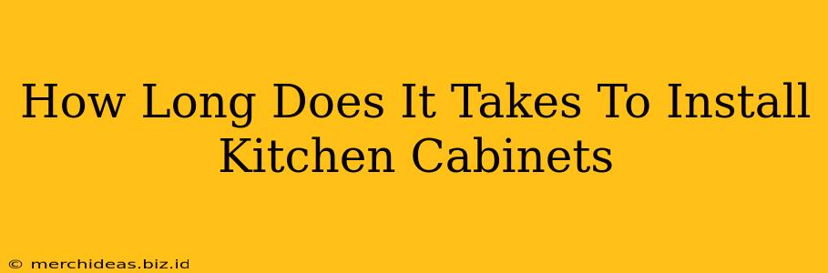 How Long Does It Takes To Install Kitchen Cabinets