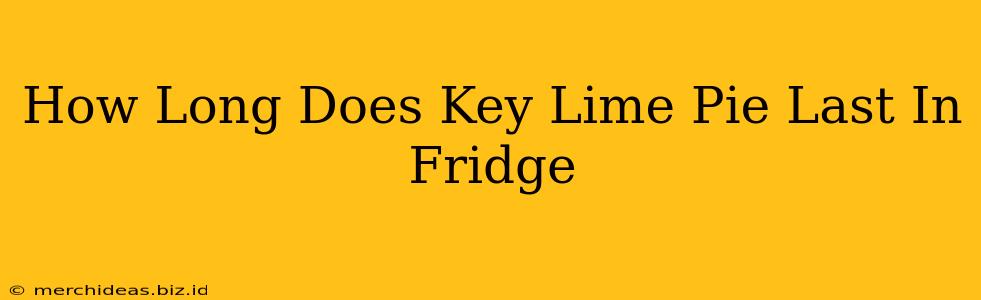 How Long Does Key Lime Pie Last In Fridge