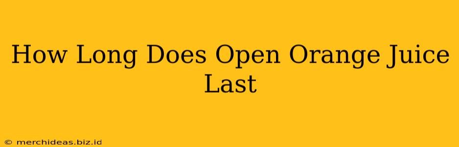 How Long Does Open Orange Juice Last