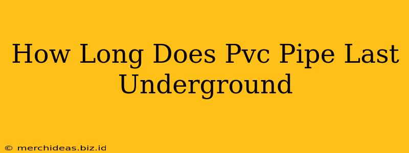 How Long Does Pvc Pipe Last Underground