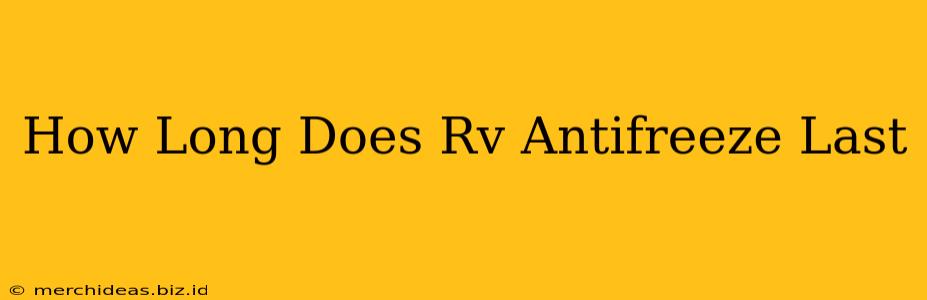 How Long Does Rv Antifreeze Last