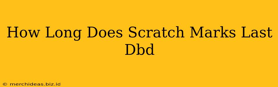 How Long Does Scratch Marks Last Dbd