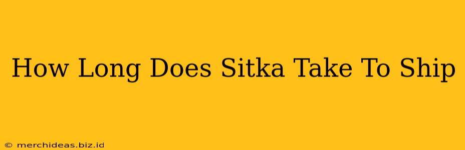 How Long Does Sitka Take To Ship