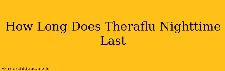 How Long Does Theraflu Nighttime Last