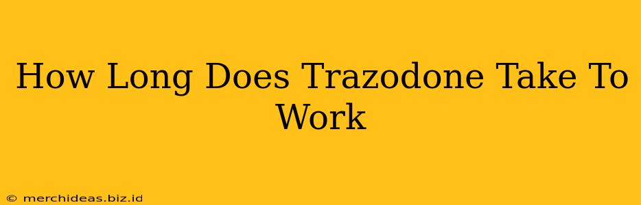 How Long Does Trazodone Take To Work