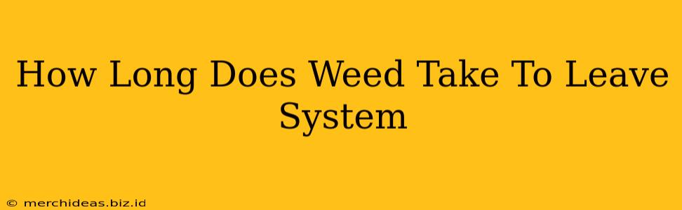 How Long Does Weed Take To Leave System