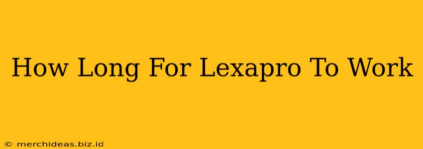 How Long For Lexapro To Work